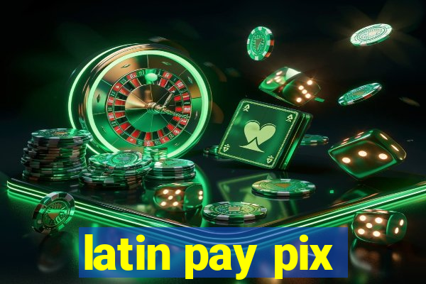 latin pay pix